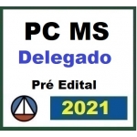 PC MS - Delegado - Pré Edital (CERS 2021) Polícia Civil do Mato Grosso do Sul